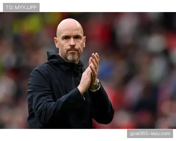 滕哈赫执教成功之道：战术革新与团队凝聚力双轮驱动稳步提升